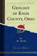 Ebook Geology of Knox County, Ohio di M. Read edito da Forgotten Books