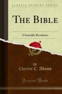 Ebook The Bible di Charles C. Adams edito da Forgotten Books
