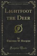 Ebook Lightfoot the Deer di Thornton W. Burgess edito da Forgotten Books