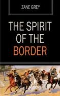 Ebook The Spirit of the Border di Zane Grey edito da Ozymandias Press