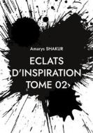 Ebook Eclats d&apos;Inspiration TOME 02 di Amarys Shakur edito da Books on Demand