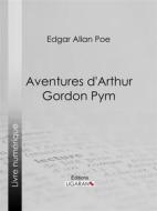 Ebook Aventures d&apos;Arthur Gordon Pym di Edgar Allan Poe, Charles Baudelaire edito da Ligaran
