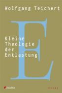 Ebook Kleine Theologie der Entlastung di Wolfgang Teichert edito da Claudius