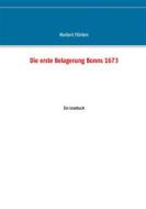Ebook Die erste Belagerung Bonns 1673 di Norbert Flörken edito da Books on Demand