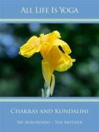 Ebook All Life Is Yoga: Chakras and Kundalini di Sri Aurobindo, The (d.i. Mira Alfassa) Mother edito da Sri Aurobindo Digital Edition