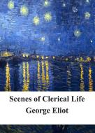 Ebook Scenes of Clerical Life di George Eliot edito da Freeriver Publishing