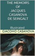 Ebook The Memoirs of Jacques Casanova de Seingalt - Illustrated di Giacomo Casanova edito da anna ruggieri