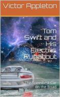 Ebook Tom Swift and His Electric Runabout; Or, The Speediest Car on the Road di Victor Appleton edito da iOnlineShopping.com