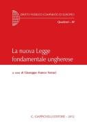 Ebook La nuova Legge fondamentale ungherese di Mauro Mazza, Edmondo Mostacci, Graziella Romeo edito da Giappichelli Editore