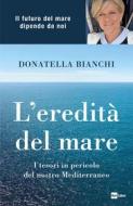 Ebook L’ EREDITÀ DEL MARE di Donatella Bianchi edito da Rai Libri