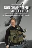 Ebook Non chiamatemi mercenaria di Valeria Castellani edito da Vertigo Edizioni