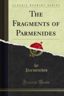 Ebook The Fragments of Parmenides di Parmenides edito da Forgotten Books