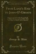 Ebook From Land's End to John-O'-Groats di George H. Allen edito da Forgotten Books