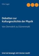 Ebook Debatten zur Kulturgeschichte der Physik di Otto Sager edito da Books on Demand