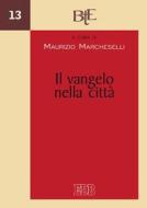 Ebook Il Vangelo nella città di Maurizio Marcheselli edito da EDB - Edizioni Dehoniane Bologna