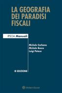 Ebook La geografia dei paradisi fiscali di Michele Carbone, Michele Bosco, Luigi Petese edito da Ipsoa