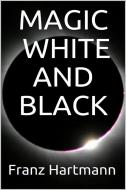 Ebook Magic: White and Black di Franz Hartmann edito da Youcanprint