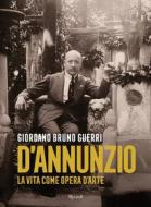 Ebook D'Annunzio di Guerri Giordano Bruno edito da Rizzoli