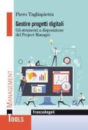 Ebook Gestire progetti digitali di Piero Tagliapietra edito da Franco Angeli Edizioni