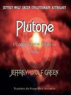 Ebook Plutone: Il Viaggio Evolutivo dell&apos;Anima di Jeffrey Wolf Green edito da Artemide Libri