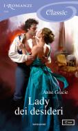 Ebook Lady dei desideri (I Romanzi Classic) di Gracie Anne edito da Mondadori