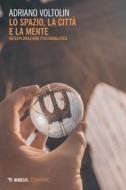Ebook Lo spazio la città e la mente di Adriano Voltolin edito da Mimesis Edizioni