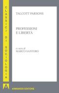 Ebook Professioni e libertà di Parsons Talcott edito da Armando Editore