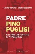 Ebook Padre Pino Puglisi di Augusto Cavadi, Cosimo Scordato edito da Il Pozzo di Giacobbe