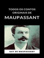 Ebook Todos os contos originais de Maupassant (traduzido) di Guy de Maupassant edito da Anna Ruggieri
