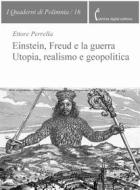 Ebook Einstein, Freud e la guerra. Utopia, realismo e geopolitica di Ettore Perrella edito da Polimnia Digital Editions