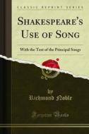 Ebook Shakespeare's Use of Song di Richmond Noble edito da Forgotten Books