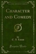 Ebook Character and Comedy di E. V. Lucas edito da Forgotten Books