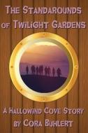 Ebook The Standarounds of Twilight Gardens di Cora Buhlert edito da Cora Buhlert
