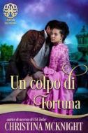 Ebook Un Colpo Di Fortuna di Christina McKnight edito da La Loma Elite Publishing