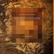 Ebook Systemisches Business-Coaching di Jessica Andermahr, Boris Jermer edito da Sprachkultur Gmbh