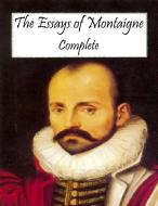 Ebook The Essays of Montaigne: Complete di Michel De Montaigne edito da Michel De Montaigne