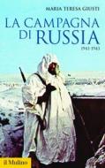 Ebook La campagna di Russia di Maria Teresa Giusti edito da Società editrice il Mulino, Spa