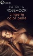Ebook Lingerie color pelle (eLit) di Patricia Rosemoor edito da HarperCollins Italia
