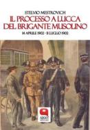 Ebook Il processo a Lucca del brigante Musolino. 14 aprile 1902 – 11 luglio 1902 di Stelvio Mestrovich edito da Argot Edizioni