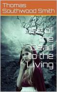 Ebook Use of the Dead to the Living di Smith, Thomas Southwood edito da iOnlineShopping.com