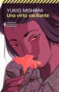 Ebook Una virtù vacillante di Yukio Mishima edito da Feltrinelli Editore