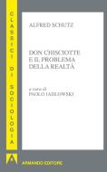 Ebook Don Chisciotte e il problema della realtà di Schutz Alfred edito da Armando Editore