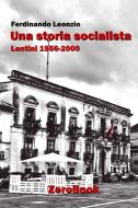 Ebook Una storia socialista di Ferdinando Leonzio edito da ZeroBook Edizioni