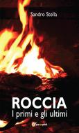 Ebook Roccia, i primi e gli ultimi di Sandro Stella edito da Youcanprint