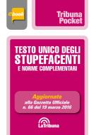 Ebook Testo unico degli stupefacenti di AA. VV. edito da Casa Editrice La Tribuna