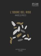 Ebook L&apos;odore del riso (Audio-eBook) di Angelo Ricci edito da Antonio Tombolini Editore