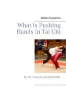 Ebook What is Pushing Hands in Tai Chi di Heikki Nousiainen edito da Books on Demand