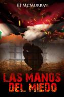 Ebook Las Manos Del Miedo di KJ McMurray edito da Lisa Gibson