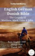 Ebook English German Danish Bible - The Gospels VI - Matthew, Mark, Luke & John di Truthbetold Ministry edito da TruthBeTold Ministry