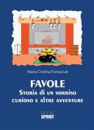 Ebook Favole - Storia di un sorriso curioso e altre avventure di Maria Cristina Fornaciari edito da Booksprint